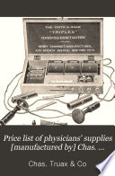 Price List of Physicians' Supplies [manufactured By] Chas. Truax & Co