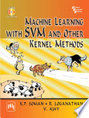 Machine Learning with SVM and Other Kernel Methods