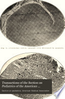 Transactions of the Section on Pediatrics of the American Medical Association at the 49th-86th Annual Session ... 1898-1935