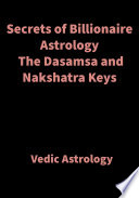 Secrets of Billionaire Astrology The Dasamsa and Nakshatra Keys