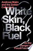 White Skin, Black Fuel
