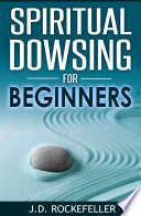 Spiritual Dowsing for Beginners