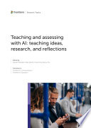 Teaching and Assessing with AI: Teaching Ideas, Research, and Reflections