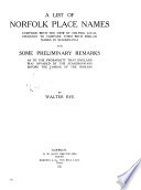 A List of Norfolk Place Names Compiled with the View of Helping Local Students to Compare Them with Similar Names in Scandinavia and Some Preliminary Remarks as to the Probability that England was Invaded by the Scandinavians Before the Coming of the Romans