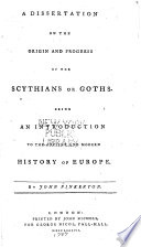 A Dissertation on the Origin and Progress of the Scythians Or Goths