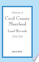 Abstracts of Cecil County, Maryland Land Records, 1734-1753