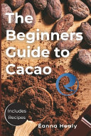 The Beginners Guide to Cacao