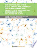 Pathophysiology of the Basal Ganglia and Movement Disorders: Gaining New Insights from Modeling and Experimentation to Influence the Clinic