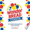 The Wonder Bread Cookbook