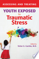 Assessing and Treating Youth Exposed to Traumatic Stress
