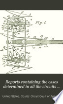 Reports Containing the Cases Determined in All the Circuits from the Organization of the Courts