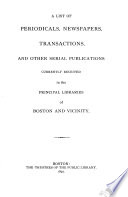 A list of periodicals, newspapers ... and other serial publications currently received in the principal libraries of Boston and vicinity