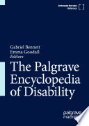 The Palgrave Encyclopedia of Disability