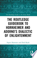 The Routledge Guidebook to Horkheimer and Adorno’s Dialectic of Enlightenment