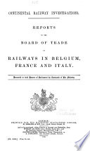 Reports to the Board of Trade on Railways in Belgium, France and Italy