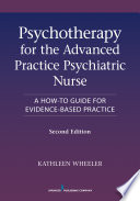 Psychotherapy for the Advanced Practice Psychiatric Nurse, Second Edition