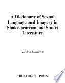 A Dictionary of Sexual Language and Imagery in Shakespearean and Stuart Literature