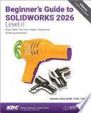Beginner's Guide to SOLIDWORKS 2026 - Level II