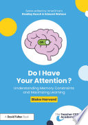 Do I Have Your Attention? Understanding Memory Constraints and Maximizing Learning