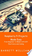 Raspberry Pi Projects Made Easy