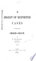 A Digest of Reported Cases for the Years 1895-1903