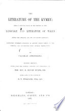 The Literature of the Kymry: being a critical Essay on the language and literature of Wales, during the twelfth and two succeeding centuries; containing numerous specimens of ancient Welsh Poetry in the original, and accompanied with English translations