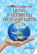 The Unofficial Guide for Living Successfully on Planet Earth
