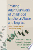 Treating Adult Survivors of Childhood Emotional Abuse and Neglect