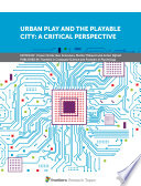 Urban Play and the Playable City: A Critical Perspective