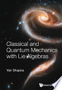 Classical and Quantum Mechanics with Lie Algebras