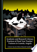 Academic and Research Literacy Practices of Final Year Teacher Trainees in Luanda, Angola