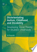 Dis/orientating Autism, Childhood, and Dis/ability