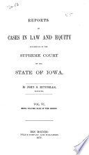 Reports of Cases in Law and Equity, Determined in the Supreme Court of the State of Iowa
