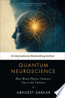 Quantum Neuroscience: How Brain Physics Connects You to the Universe
