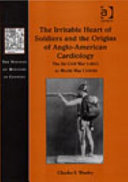 The Irritable Heart of Soldiers and the Origins of Anglo-American Cardiology