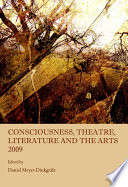 Consciousness, Theatre, Literature and the Arts 2009