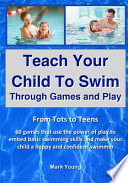 Teach Your Child To Swim Through Games And Play
