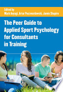 The Peer Guide to Applied Sport Psychology for Consultants in Training