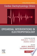 Epicardial Interventions in Electrophysiology An Issue of Cardiac Electrophysiology Clinics, E-Book