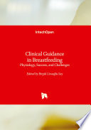 Clinical Guidance in Breastfeeding - Physiology, Success, and Challenges