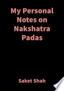 My Personal Notes on Nakshatra Padas