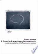 Il fumetto fra pedagogia e racconto. Manuale di didattica dei comics a scuola e in biblioteca