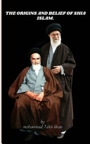 The Origins and Belief of Shia Islam