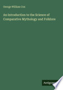 An Introduction to the Science of Comparative Mythology and Folklore