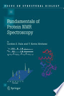 Fundamentals of Protein NMR Spectroscopy
