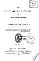The Foot of the Cross, Or, The Sorrows of Mary