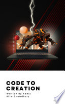 Code to Creation: The Comprehensive Guide to Modern Software Development