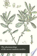 The Pharmacology of the Newer Materia Medica