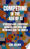 Competing in the Age of AI - Strategy and Leadership When Algorithms and Networks Run the World
