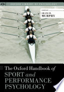 The Oxford Handbook of Sport and Performance Psychology